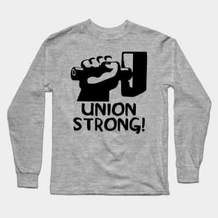 Union Strong - Labor Union, Pro Worker Long Sleeve T-Shirt